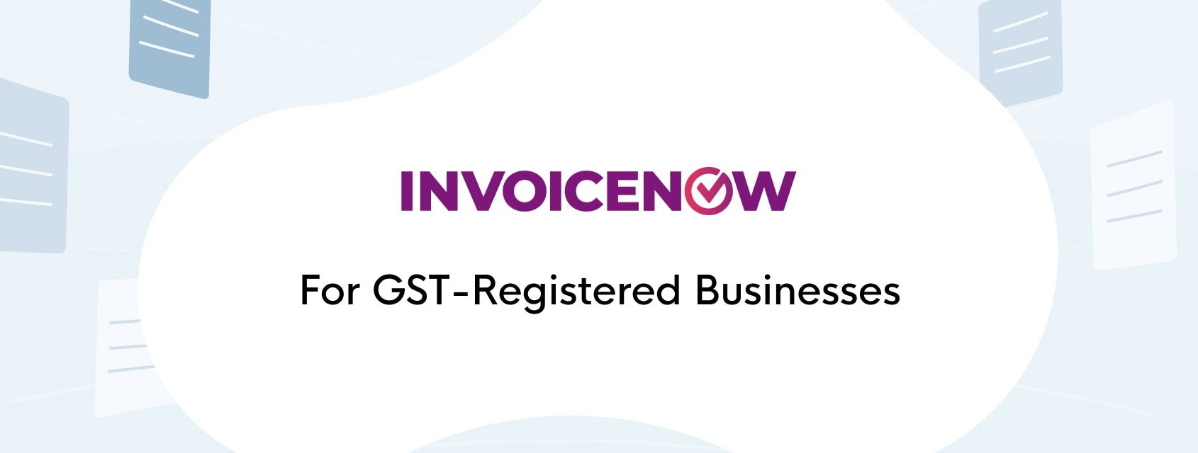 New GST InvoiceNow Requirement for GST-registered businesses